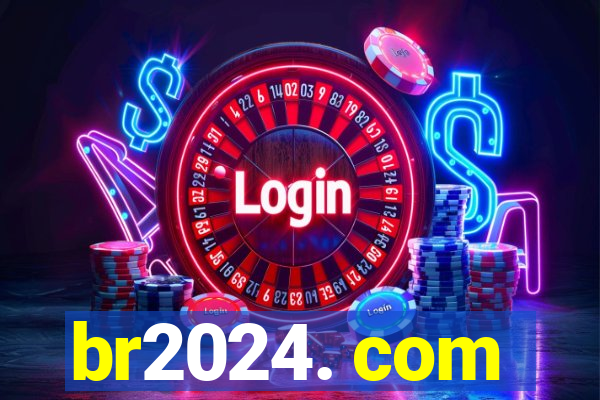 br2024. com